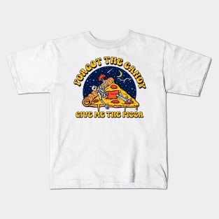 forget the candy give me the pizza Kids T-Shirt